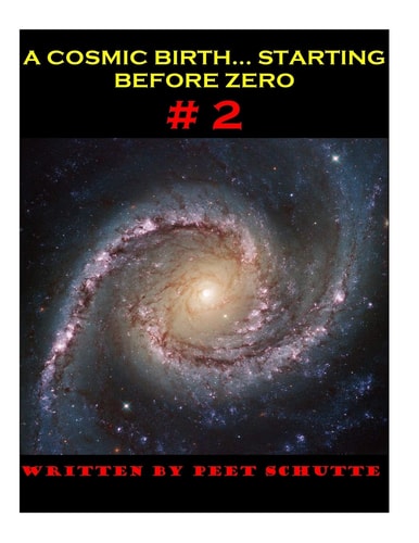 A Cosmic Birth... Starting Before Zero # 2 The Less Comprehensive Version