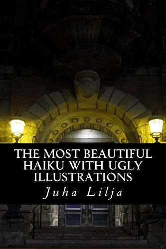 The Most Beautiful HAIKU with Ugly Illustrations