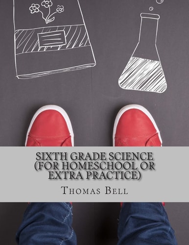 Sixth Grade Science (For Homeschool Or Extra Practice)