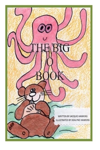 The Big O Book Part of the Big A-B-C Book Series with Words Starting with the Letter O Or Have the Letter O in Them
