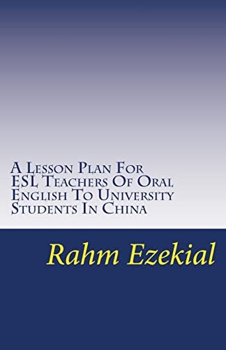 A Lesson Plan For ESL Teachers Of Oral English To University Students In China Interesting, Entertaining Ways To Get Your Students Talking And Engaged In Class