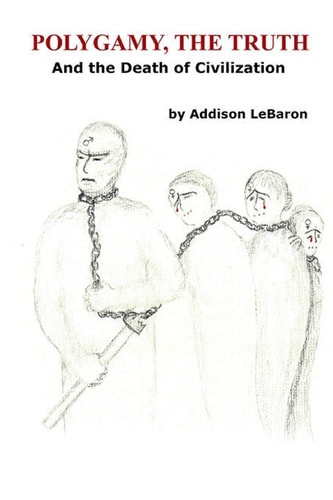 Polygamy, the Truth And the Death of Civilization
