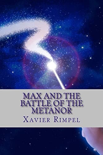 Max and the Battle of the Metanor You Are about to Be Suck Into the Edventure of Max and the Battle of the Metanor. Prepare for the Wizardry,action, Mystery and a Whole Lot More