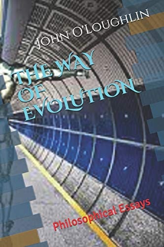 The Way of Evolution Philosophical Essays