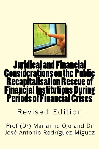 Juridical and Financial Considerations on the Public Recapitalisation Rescue of Financial Institutions During Periods of Financial Crises Revised Edition
