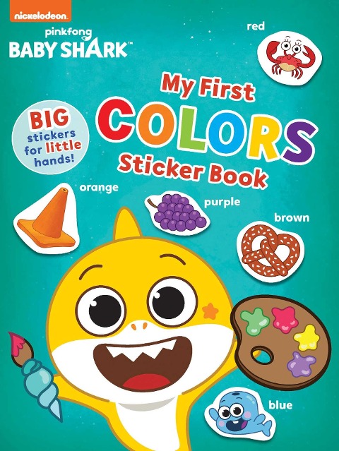 Baby Sharks Big Show!: My First Colors Sticker Book: Activities and Big, Reusable Stickers for Kids Ages 3 to 5