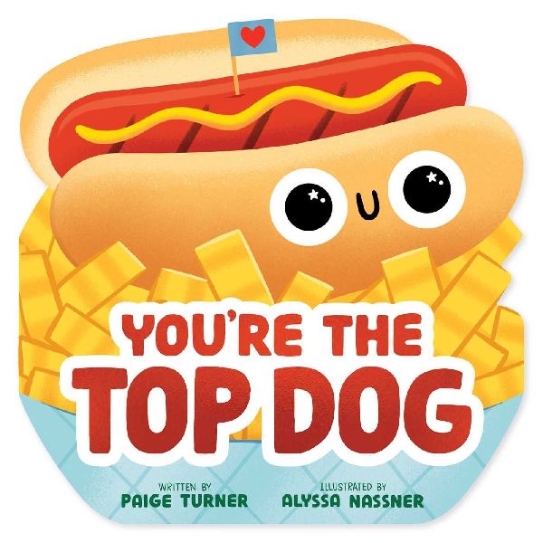 Youre the Top Dog (a Shaped Novelty Board Book for Toddlers)