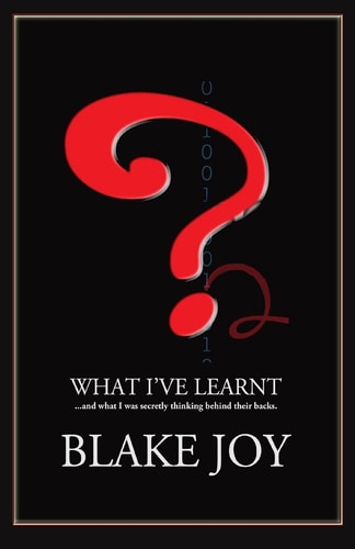 What I've Learnt ... and What I Was Secretly Thinking Behind Their Backs 2014 2014 Edition