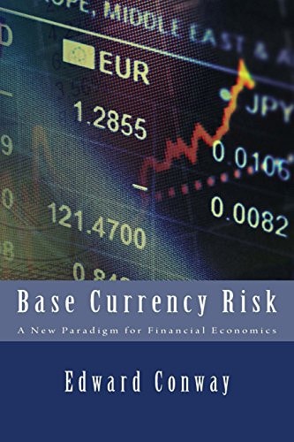 Base Currency Risk A New Paradigm for Financial Economics