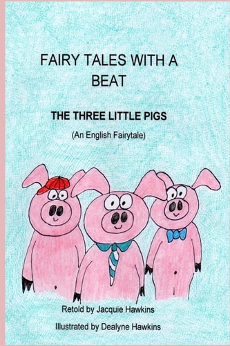 The Three Little Pigs An English Fairytale Retold in Rhyme, Part of the Fairytales With A Beat Series.