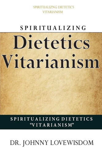 Spiritualizing Dietetics ''Vitarianism''