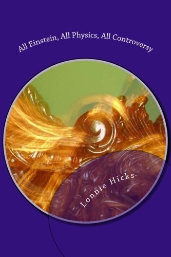 All Einstein, All Physics, All Controversy