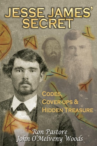 Jesse James' Secret Codes, Coverups and Hidden Treasure