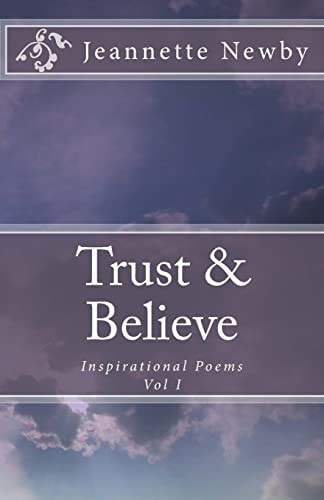 Trust and Believe Inspirational Poems Vol. I