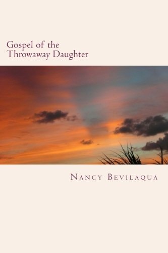 Gospel of the Throwaway Daughter Poems