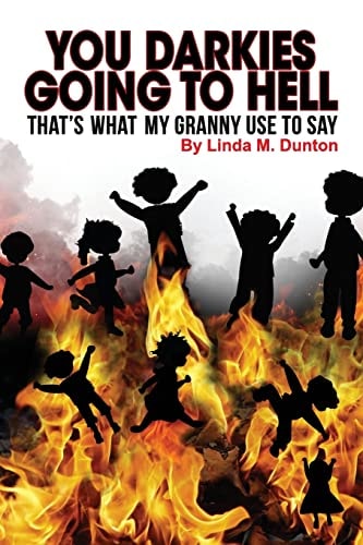 You Darkies Going To Hell...That's What My Granny Use To Say
