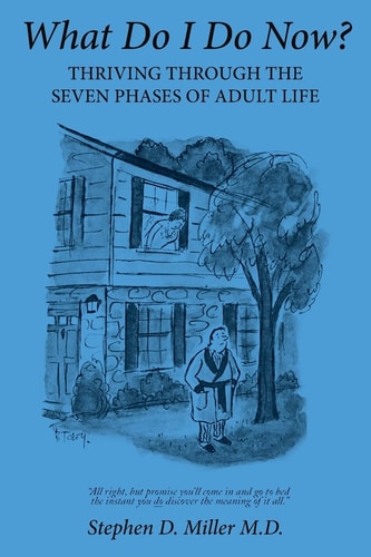 What Do I Do Now? Thriving Through the Seven Phases of Adult Life