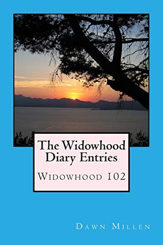 The Widowhood Diary Entries Widowhood 102