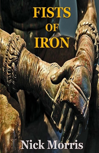 Fists of Iron Barbarian of Rome Chronicles Volume Two