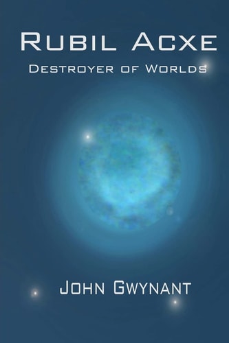 Rubil Acxe Destroyer of Worlds