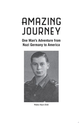 Amazing Journey One Man's Adventure from Nazi Germany to America