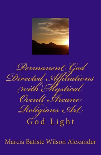 Permanent God Directed Affiliations with Mystical Occult Arcane Religions Art God Light