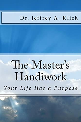 The Master's Handiwork Your Life Has a Purpose