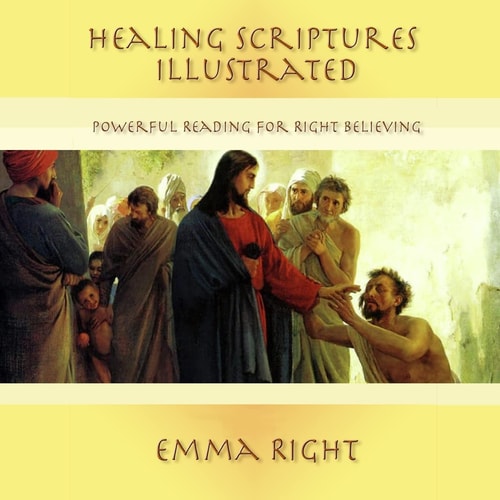 Healing Scriptures Illustrated Powerful Reading For Right Believing
