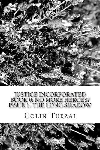 Justice Incorporated Book 0 No More Heroes?: Issue 1: The Long Shadow
