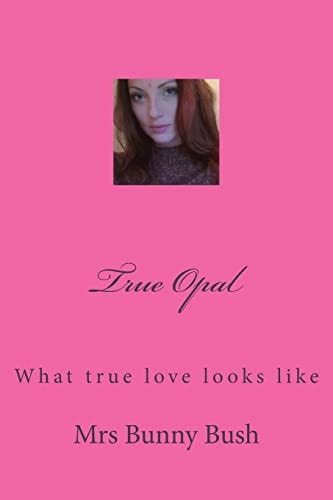 True Opal What True Love Looks Like