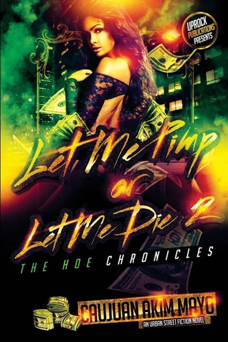 Let Me Pimp Or Let Me Die 2 The Hoe Chronicles