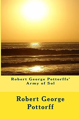 Robert George Pottorffs' Army of Sol