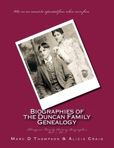 Narrative Biographies of the Duncan Family Genealogy Including Dunkart, Duncan, Mccloud, Zerfass, Layman, Oberlander, Reiman, Gipe, Klein, Warner, Neal, Surr, Baugher, Miller, Neipp, Kepner, Hamm, Deitz Et Al
