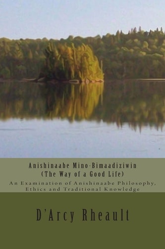 Anishinaabe Mino-bimaadiziwin The Way of a Good Life