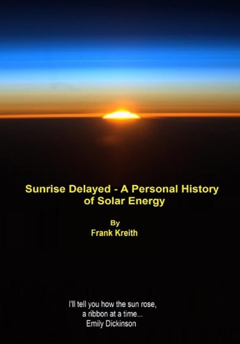 Sunrise Delayed - a Personal History of Solar Energy