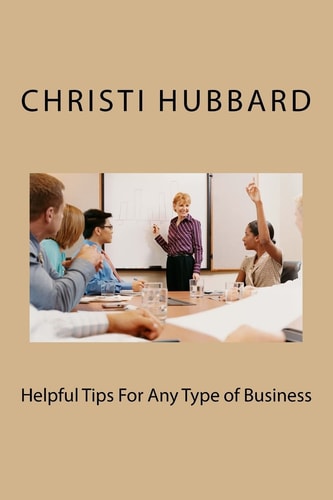 Helpful Tips For Any Type of Business