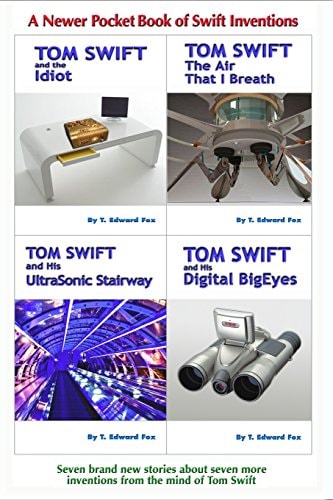 Tom Swift's a Newer Pocket Book of Swift Inventions A Third Helping of Seven Short Invention Stories