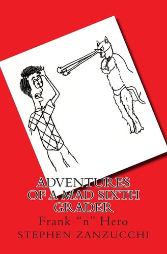 Adventures of a Mad Sixth Grader Frank "n" Hero