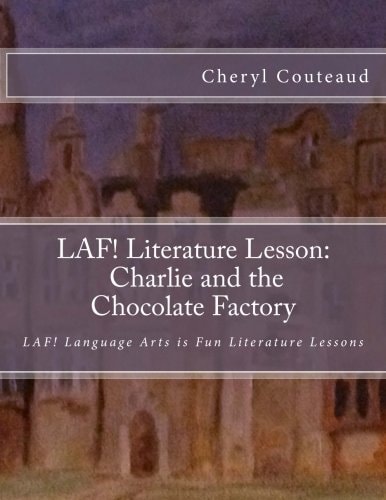 LAF! Literature Lesson: Charlie and the Chocolate Factory LAF! Language Arts Is Fun Literature Lessons
