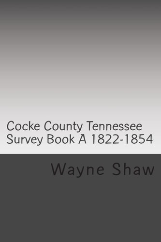 Cocke County Tn. Survey Book ?a? 1822-1854 W. P. A. Transcription