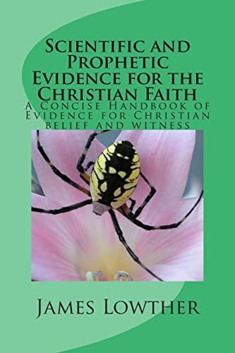 Scientific and Prophetic Evidence for the Christian Faith A Concise Handbook of Evidence for Christian Belief and Witness