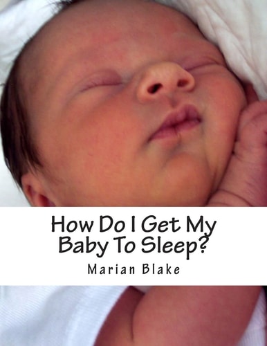 How Do I Get My Baby To Sleep? Large Print