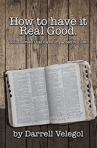 How to Have It Real Good Bible Verses That Have Impacted My Life