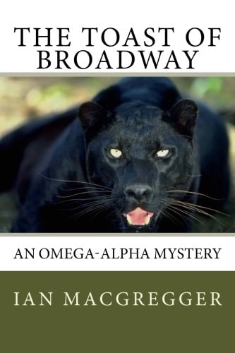 The Toast of Broadway An Omega-Alpha Mystery