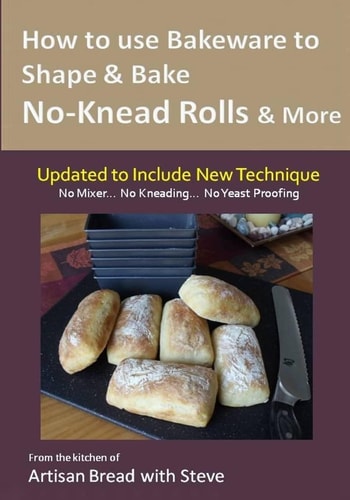 How to Use Bakeware to Shape and Bake No-Knead Rolls and More (Technique and Recipes) From the Kitchen of Artisan Bread with Steve