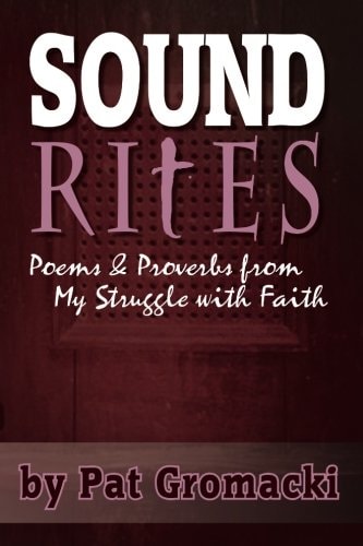 Sound Rites - Proverbs and Poetry from My Crisis of Faith
