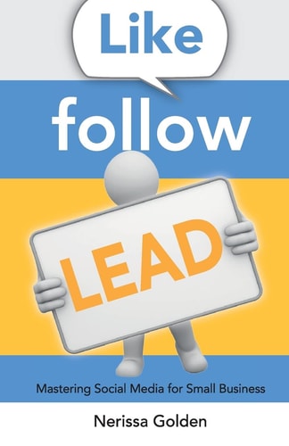 Like. Follow. Lead. Mastering Social Media for Small Business