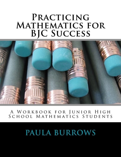 Practicing Mathematics for BJC Success A Workbook for Junior High School Mathematics Students