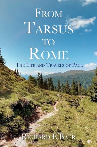 From Tarsus to Rome The Life and Travels of Paul