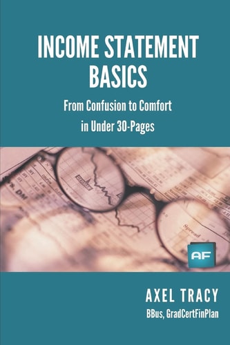 Income Statement Basics From Confusion to Comfort in Under 30 Pages